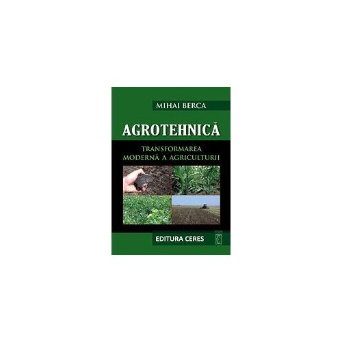 Agrotehnica. Transformarea moderna a Agriculturii (Carte + CD)