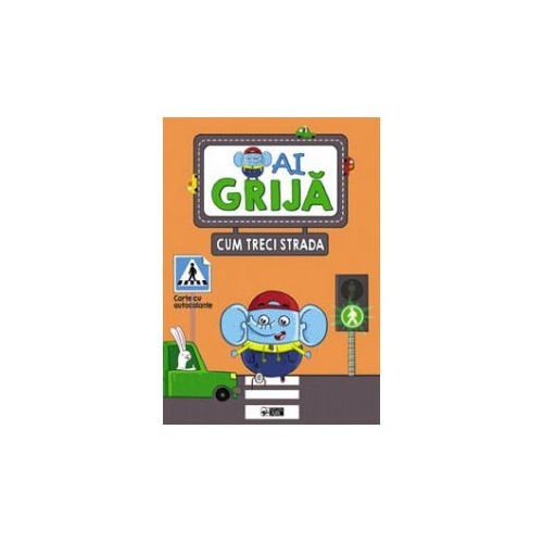 Ai grija cum treci strada. Carte cu autocolante