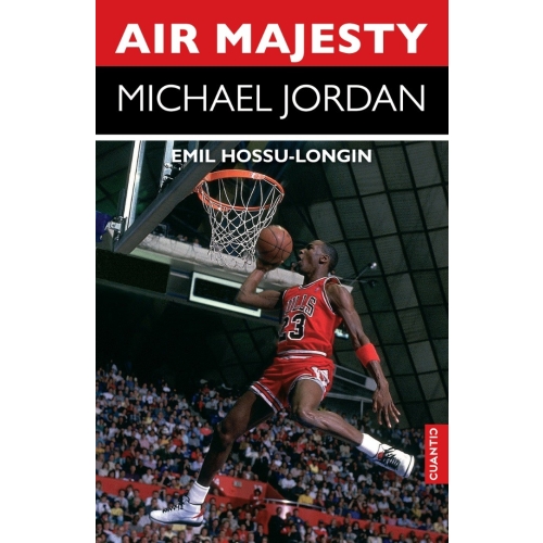 Air Majesty. Michael Jordan - Emil Hossu-Longin Memorialistica Publisol