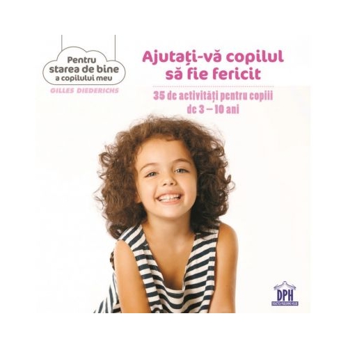 Ajutati-va copilul sa fie fericit - Gilles Diederichs