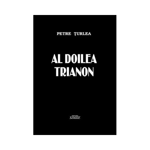Al doilea Trianon - Petre Turlea