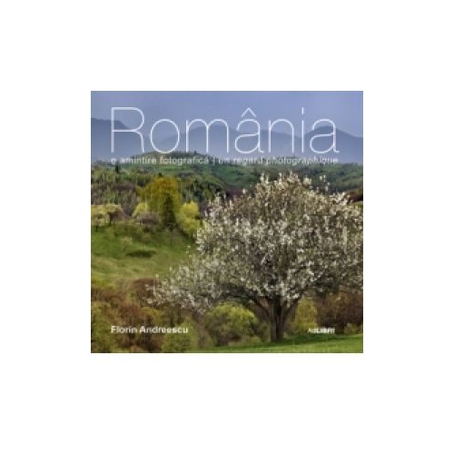 Album Romania. O amintire fotografica (romana-franceza) - Florin Andreescu, Mariana Pascaru