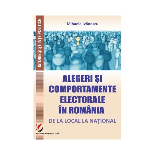 Alegeri si comportamente electorale in Romania: de la local la national - Mihaela Ivanescu