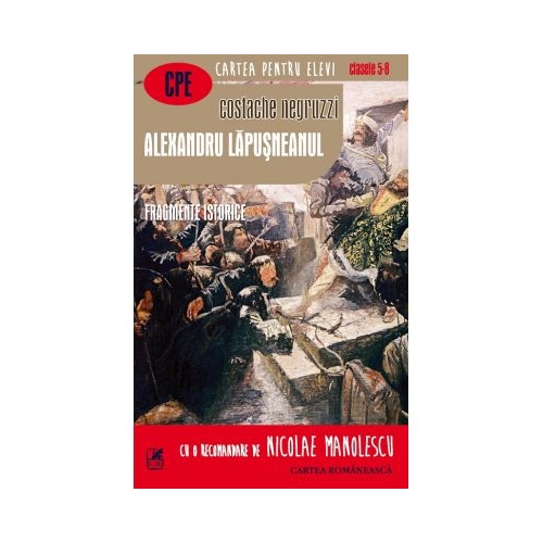 Alexandru Lapusneanul. Fragmente istorice - Costache Negruzzi, editura Cartea Romaneasca Educational