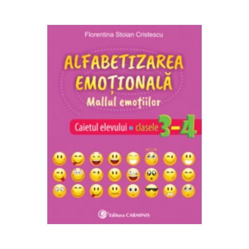 Alfabetizarea emotionala. Mallul emotiilor. Caietul elevului. Clasele 3-4 - Florentina Stoian Cristescu, editura Carminis