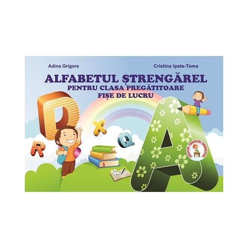 Alfabetul Strengarel. Clasa Pregatitoare. Fise de lucru - Cristina I. Toma, editura Ars Libri