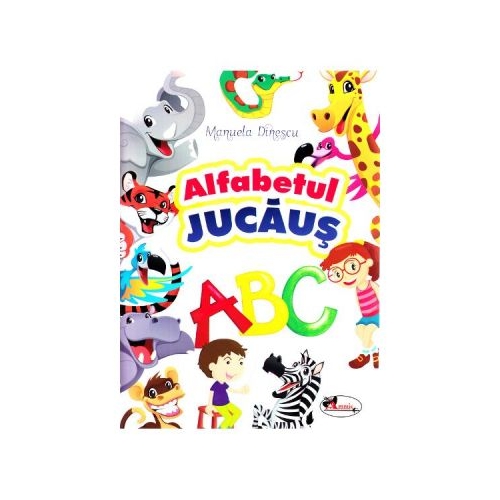 Alfabetul jucaus - Manuela Dinescu, editura Aramis