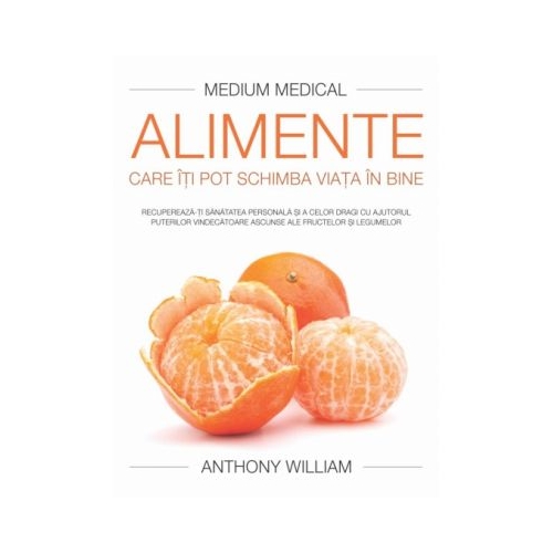 Alimente care iti pot schimba viata in bine - Anthony William Alimentatie si nutritie Adevar Divin grupdzc