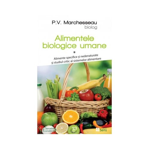 Alimentele biologice umane, vol. 1 - P. V. Marchesseau