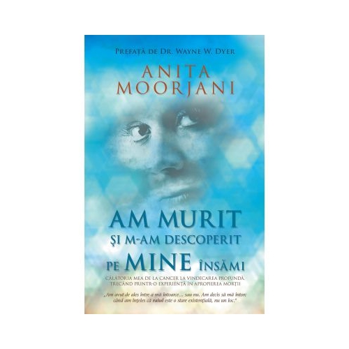 Am murit si m-am descoperit pe mine insami - Anita Moorjani Spiritualitate Adevar Divin grupdzc