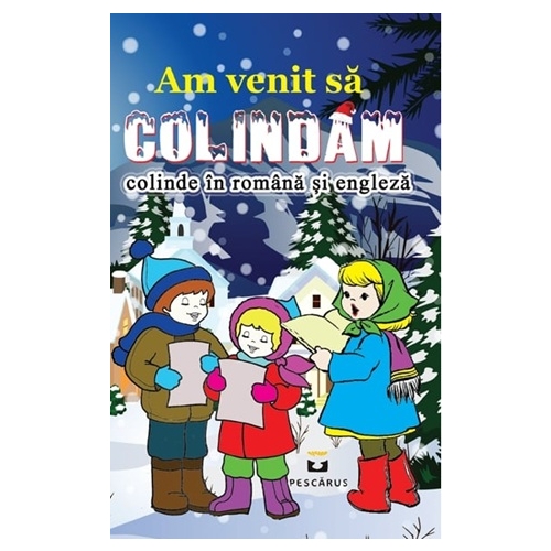 Am venit sa colindam (colinde in romana si engleza)