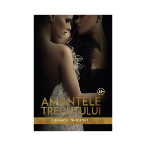 Amantele trecutului volumul I - Alexandra Gheorghe