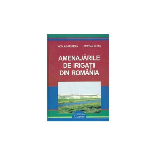 Amenajarile de irigatii din Romania - Nicolae Grumeza