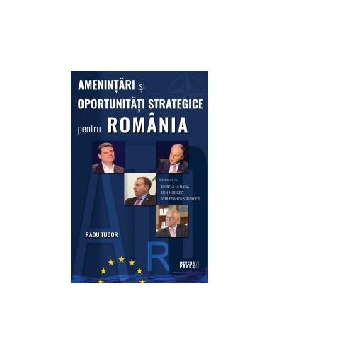 Amenintari si oportunitati strategice pentru Romania - Radu Tudor