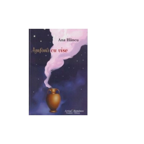 Amfora cu vise - Ana Hancu