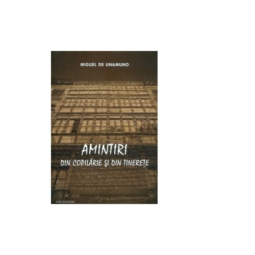Amintiri din copilarie si din tinerete - Miguel de Unamuno