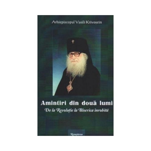 Amintiri din doua lumi - Vasili Krivosein