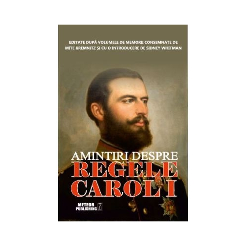 Amintiri despre regele Carol I - Sidney Whitman