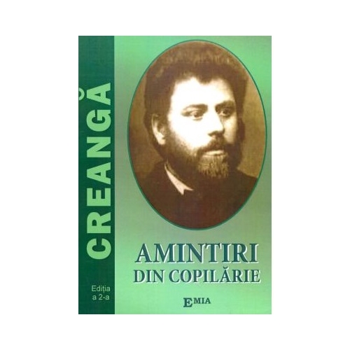 Amintiri din copilarie - Ion Creanga, Ed. Emia, Povesti pentru copii, Carti educative