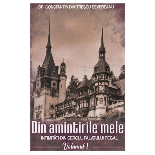 Din amintirile mele vol 1 - George Severeanu