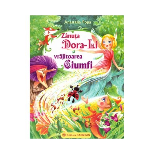 Zanuta Dora-Li si vrajitoarea Ciumfi (Anastasia Popa), editura Carminis