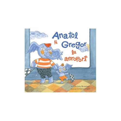 Anatol si Gregor la aeroport - Lavinia Braniste