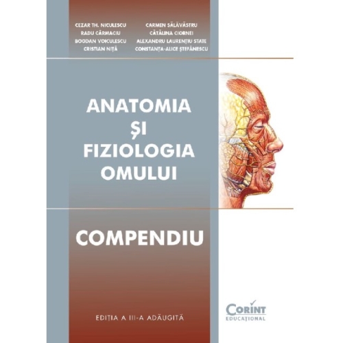 Compendiu de anatomie si fiziologie - Cezar Th. Niculescu, B. Voiculescu, C. Nita, R. Carmaciu, C. Salavastru, C. Ciornei, editura Corint