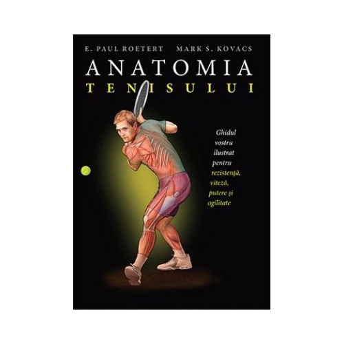 Anatomia tenisului - Paul E. Roetert