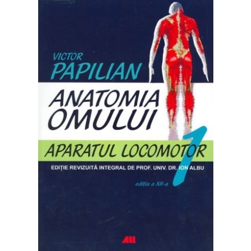 Anatomia omului. Aparatul locomotor. Volumul 1 - Victor Papilian