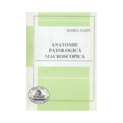 Anatomie patologica macroscopica (Maria Sajin)