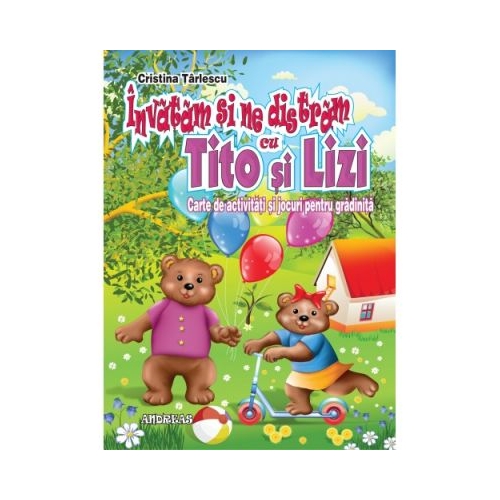 Invatam si ne distram cu Tito si Lizi. Carte de activitati si jocuri pentru gradinita - Cristina Tarlescu, editura Andreas