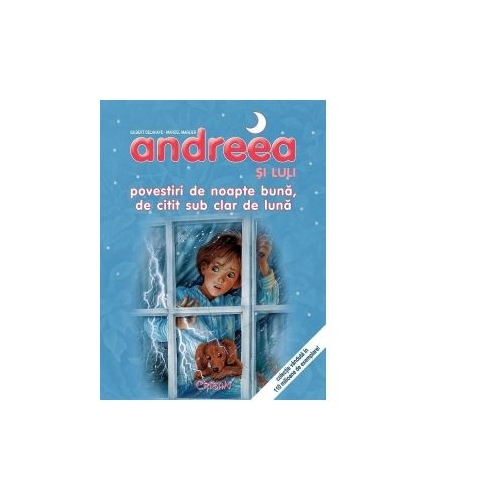 Andreea si Luli - Povestiri de noapte buna, de citit sub clar de luna - Marie-Claude Delahaye, Marcel Marlier