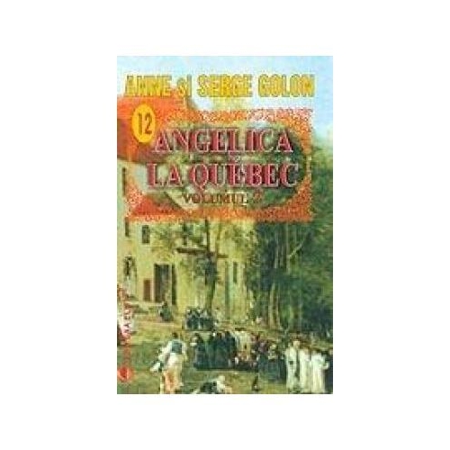 Angelica la Quebec vol. 2 - Anne Golon, Serge Golon