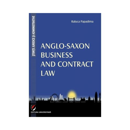 Anglo-Saxon Business and Contract Law (Raluca Papadima)