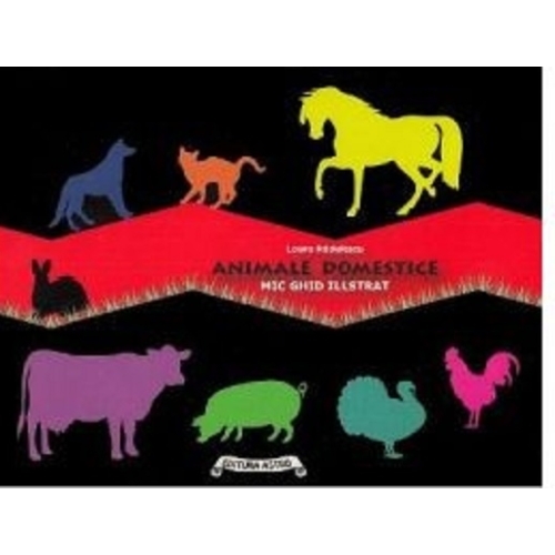 Animale domestice. Mic ghid ilustrat - Laura Radulescu. Volum publicat de editura Astro