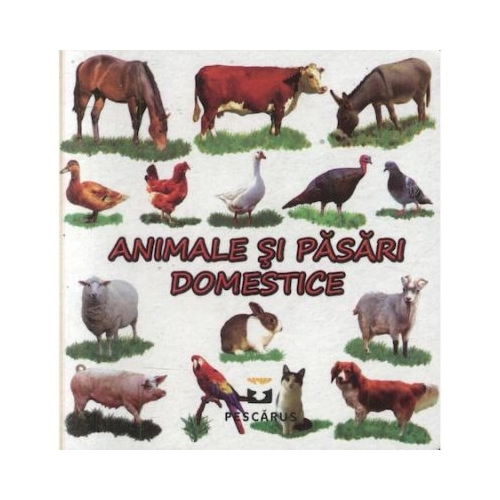 Animale si pasari domestice (editie cartonata) - Toma Costinel Daniel
