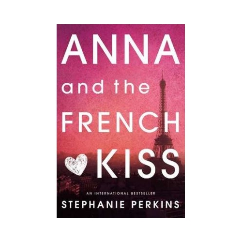 Anna and the French Kiss - Stephanie Perkins