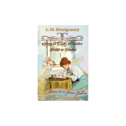 Anne, in Casa Plopilor Batuti de Vanturi - Lucy Maud Montgomery