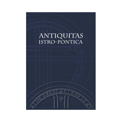 Antiquitas istro-pontica. Melanges d`archeologie et d`histoire ancienne - Alexandru Suceveanu