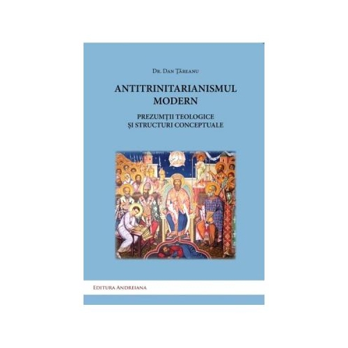 Antitrinitarianismul modern - Dan Tareanu
