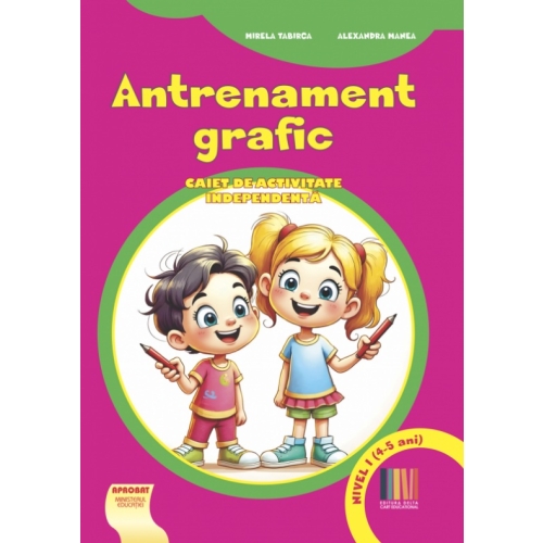 Antrenament grafic nivel I (4-5 ani). Caiet de activitate independenta - Alexandra Manea
