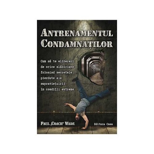 Antrenamentul condamnatilor - Paul Coach Wade