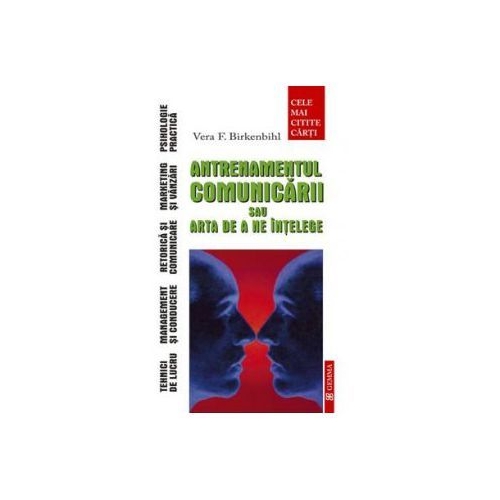 Antrenamentul comunicarii sau arta de a ne intelege (Vera F. Birkenbihl)