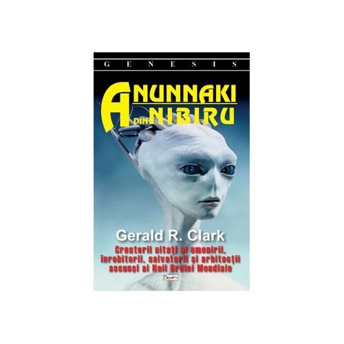 Anunnaki din Nibiru - Gerard R. Clark