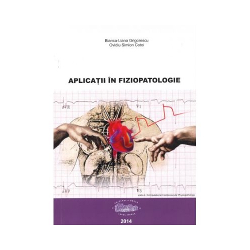 Aplicatii in Fiziopatologie - Bianca-Liana Grigorescu, Ovidiu Simion Cotoi
