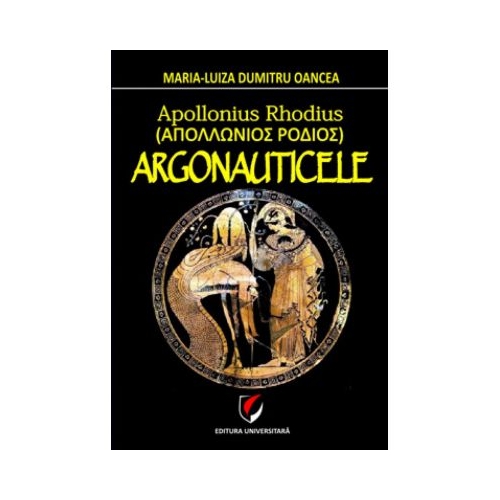 Apollonius Rhodius. Argonauticele - Maria-Luiza Dumitru-Oancea