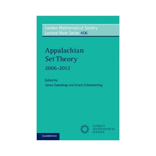 Appalachian Set Theory: 2006–2012 - James Cummings, Ernest Schimmerling