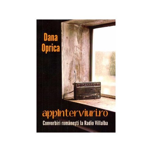 Appinterviuri. ro. Convorbiri romanesti la Radio Villalba - Dana Oprica
