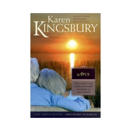 Apus (Saga Familiei Baxter - Seria Rasarit de soare - Cartea 4) - Karen Kingsbury
