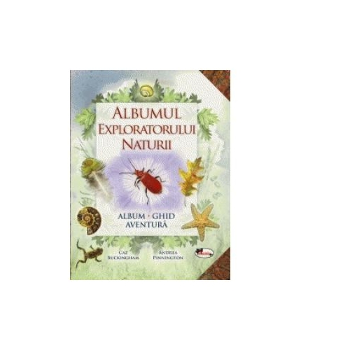 Albumul exploratorului naturii - ghid aventura